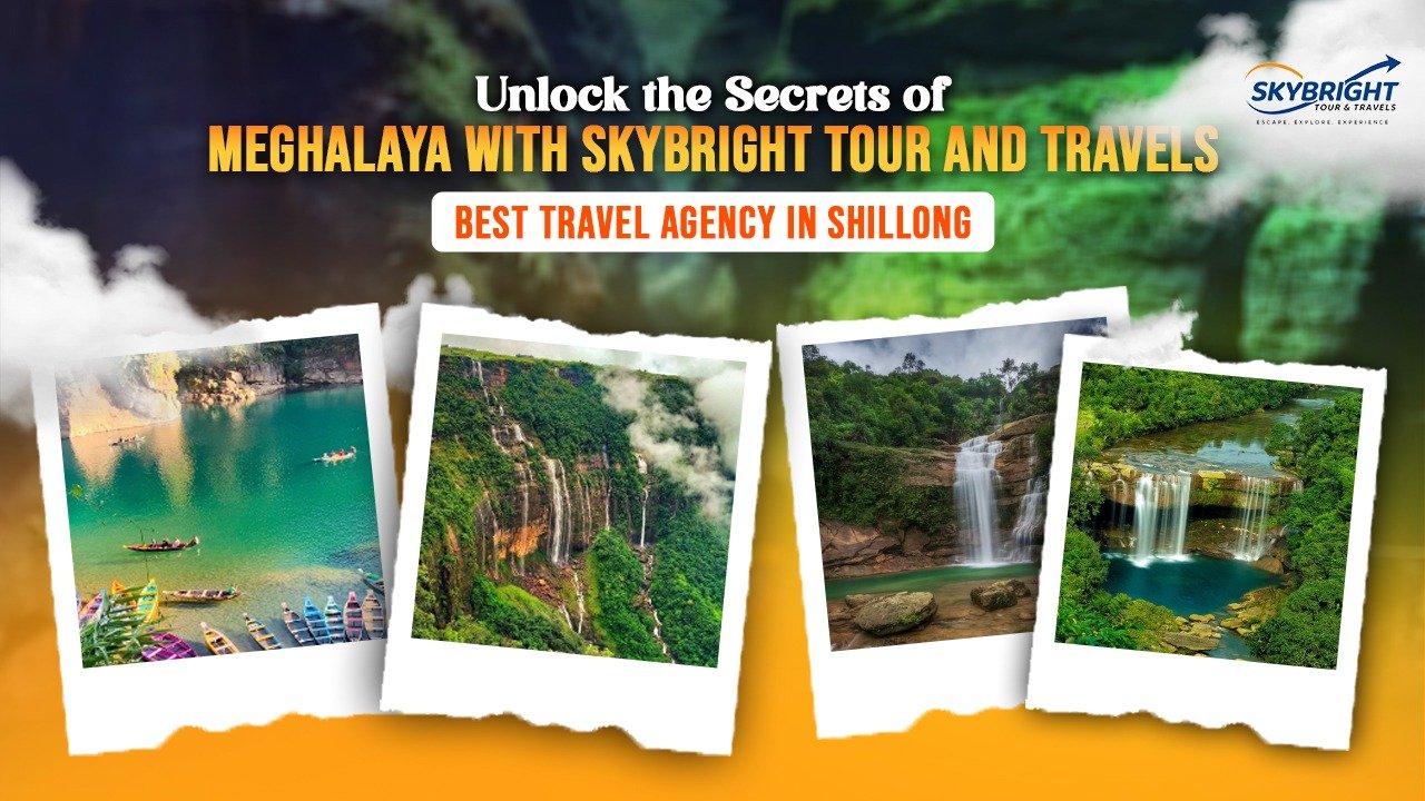  Unlock the Secrets of Meghalaya with Skybright Tour and Travels – Best Travel Agency in Shillong